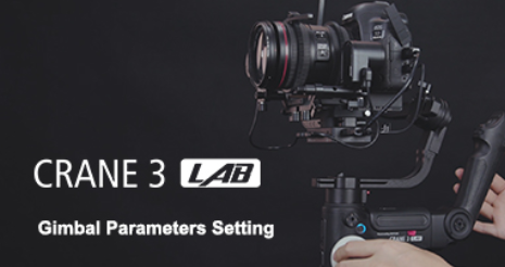 CRANE 3 LAB - Gimbal Parameters Setting