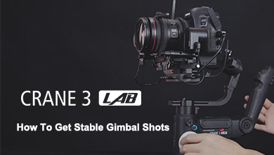 CRANE 3 LAB - How To Get Stable Gimbal Shots