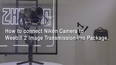 How to connect Nikon camera to WEEEBILL 2 image transmission pro package